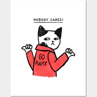 Nobody Cares Go Away Cat! Posters and Art